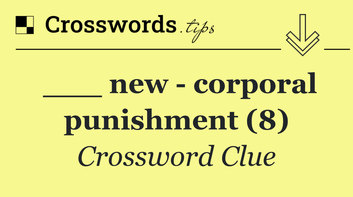 ___ new   corporal punishment (8)