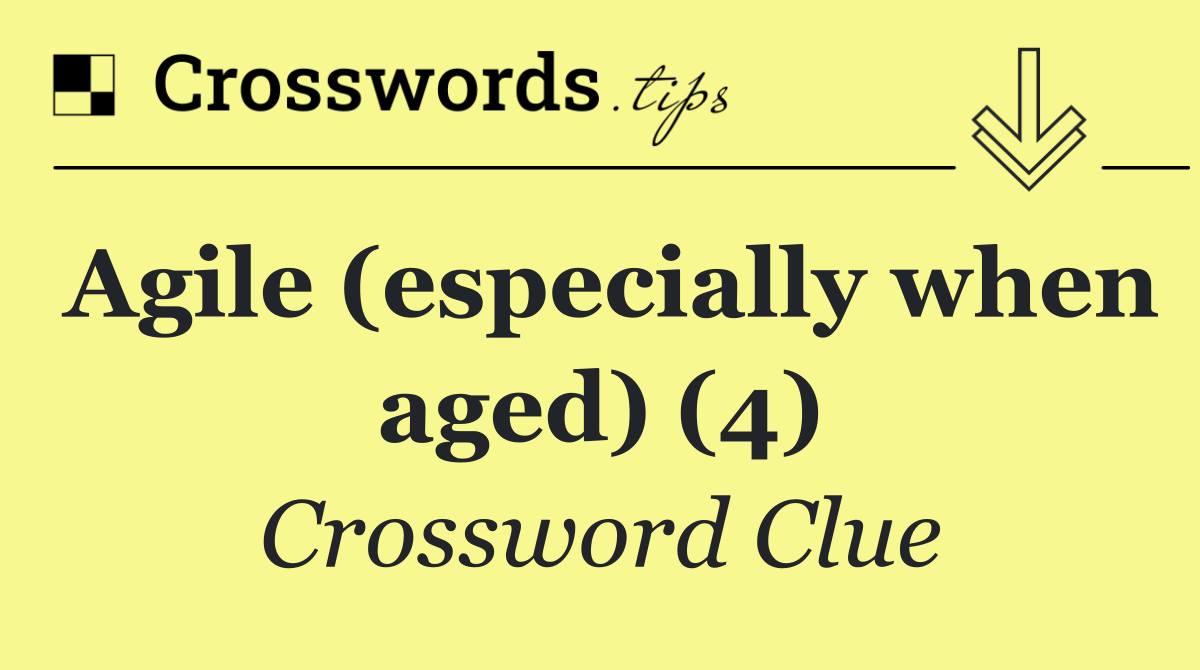 Agile (especially when aged) (4)