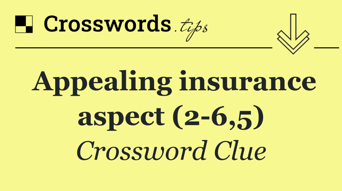 Appealing insurance aspect (2 6,5)
