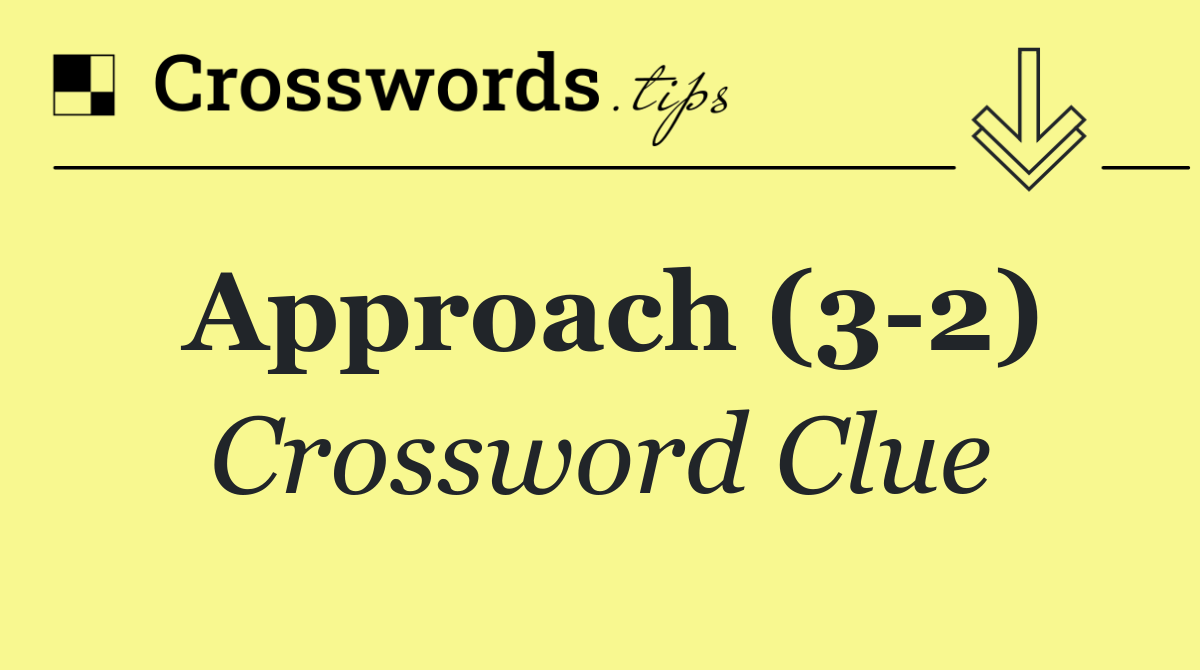 Approach (3 2)