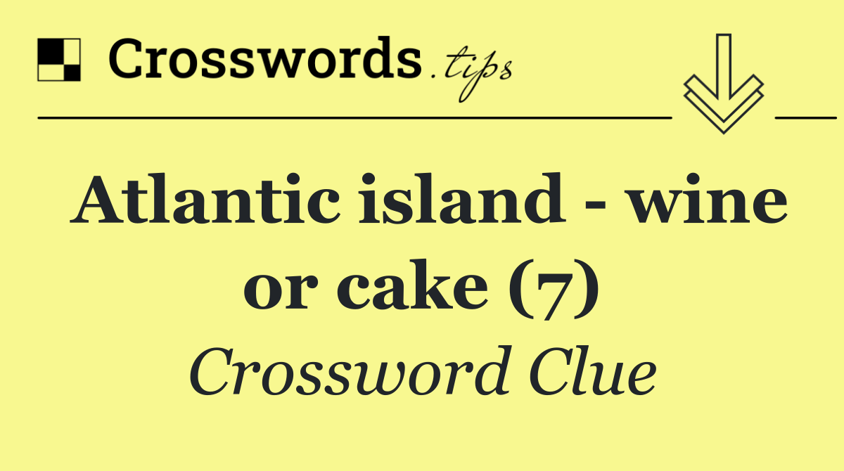 Atlantic island   wine or cake (7)