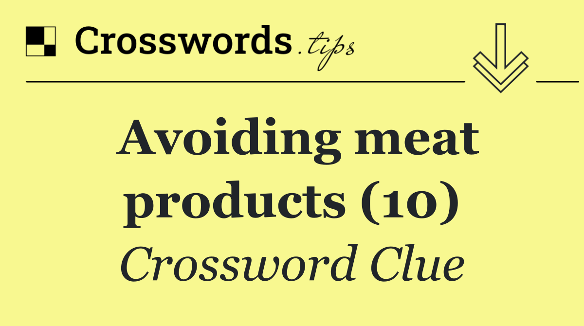 Avoiding meat products (10)