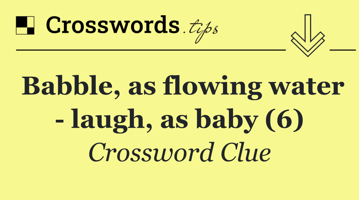 Babble, as flowing water   laugh, as baby (6)