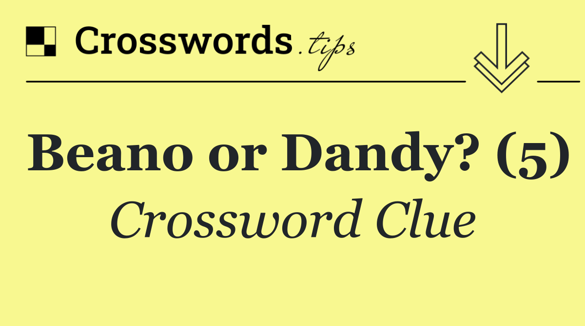 Beano or Dandy? (5)