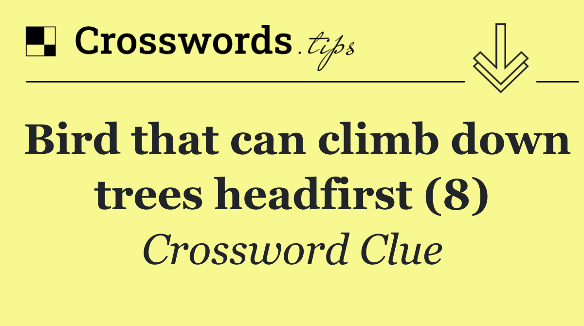 Bird that can climb down trees headfirst (8)