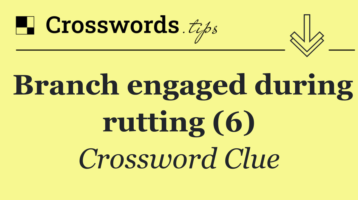 Branch engaged during rutting (6)