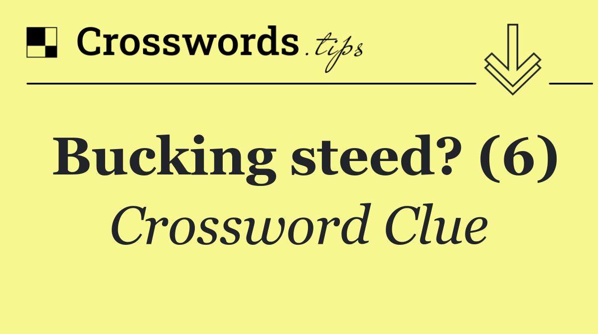 Bucking steed? (6)