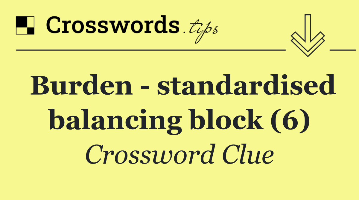 Burden   standardised balancing block (6)