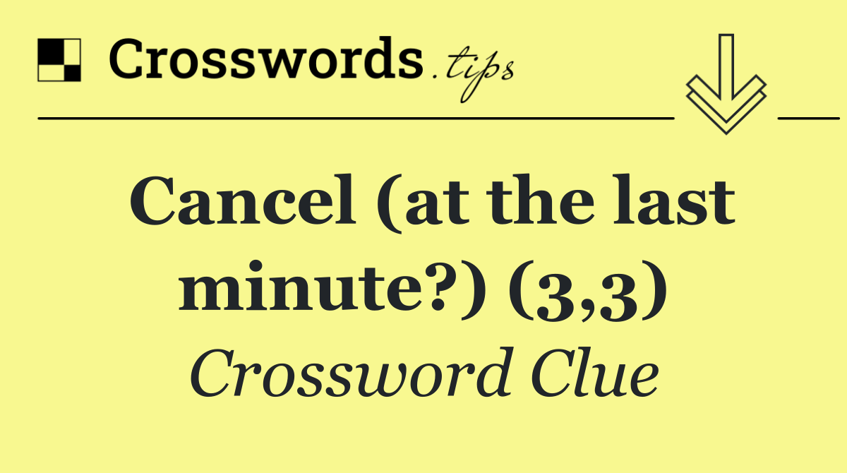 Cancel (at the last minute?) (3,3)