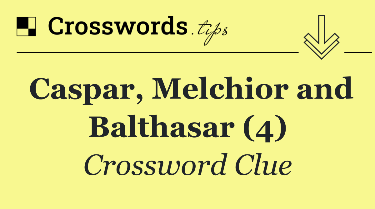 Caspar, Melchior and Balthasar (4)