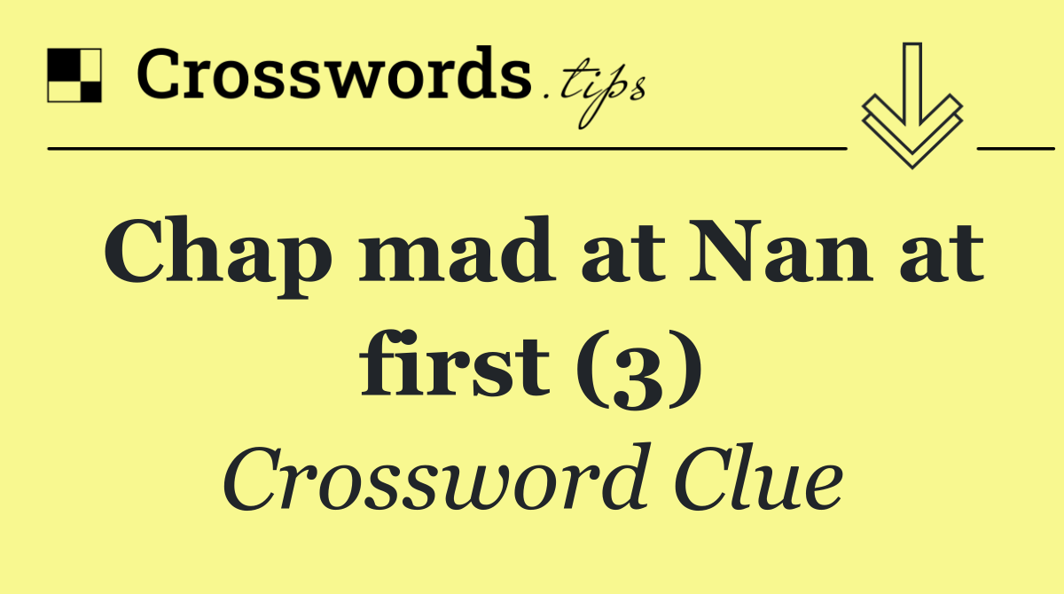 Chap mad at Nan at first (3)