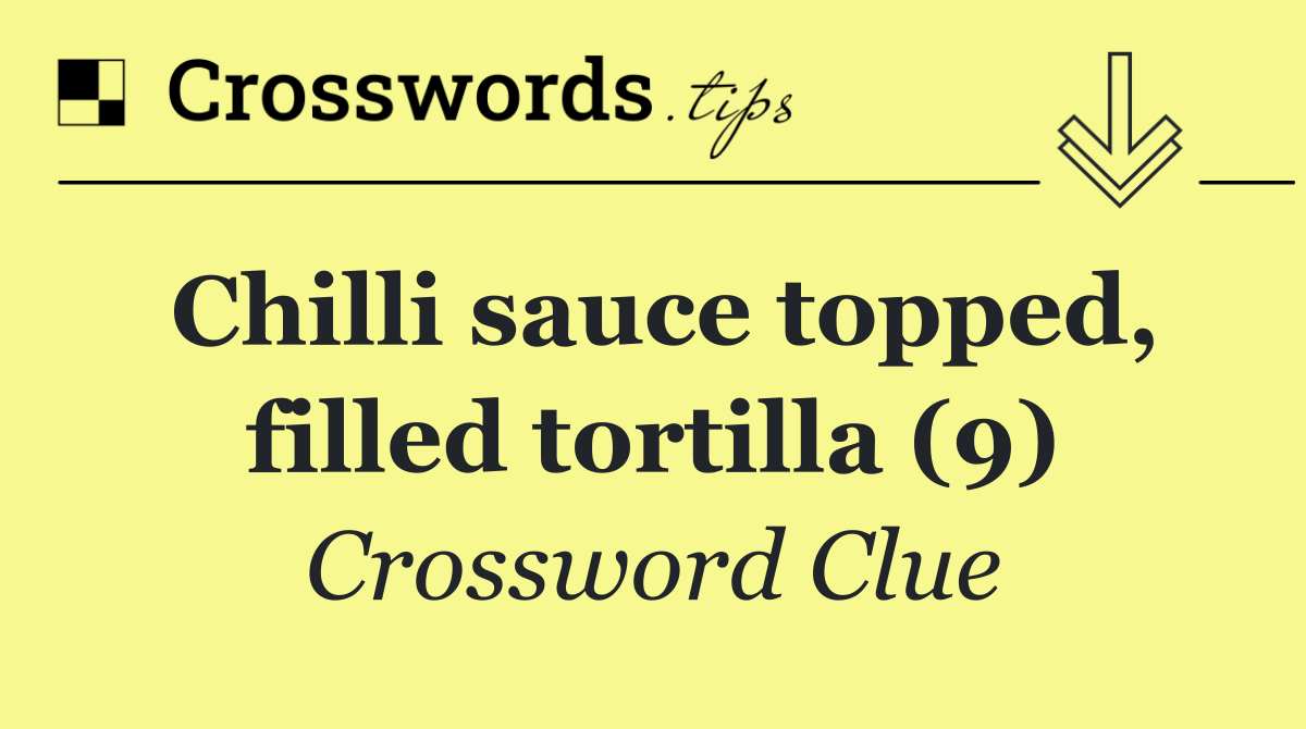 Chilli sauce topped, filled tortilla (9)