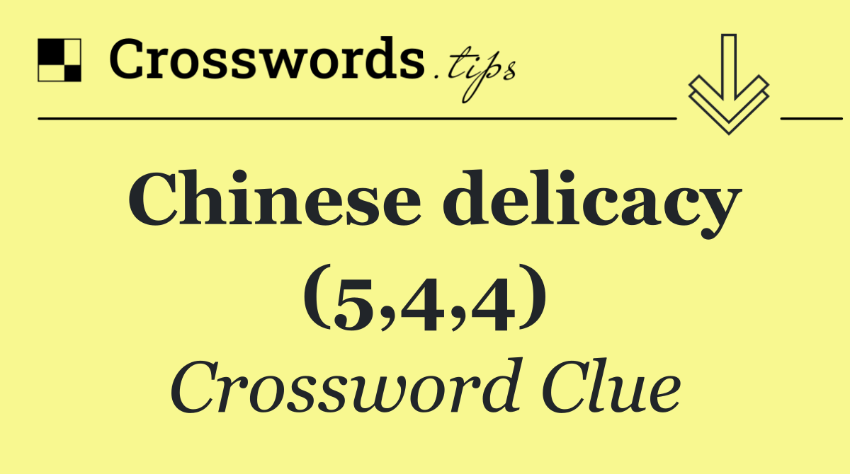 Chinese delicacy (5,4,4)