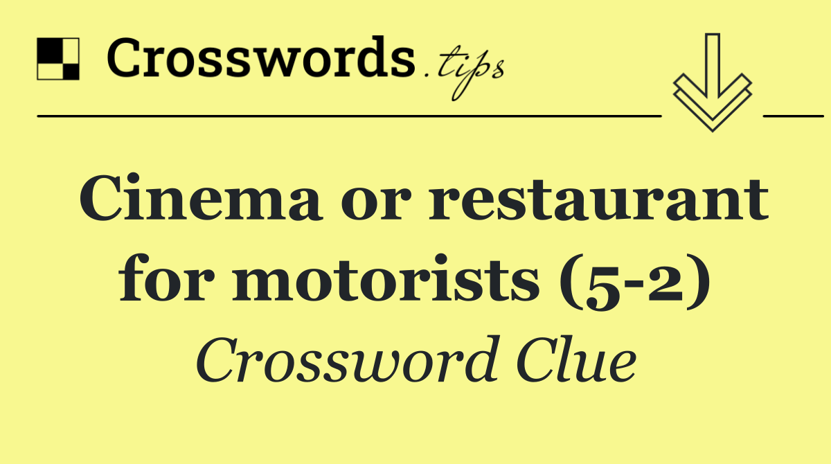 Cinema or restaurant for motorists (5 2)