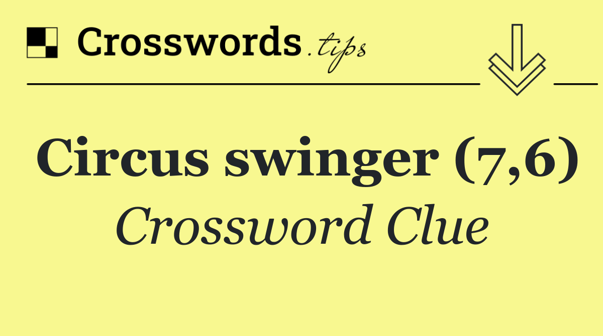 Circus swinger (7,6)