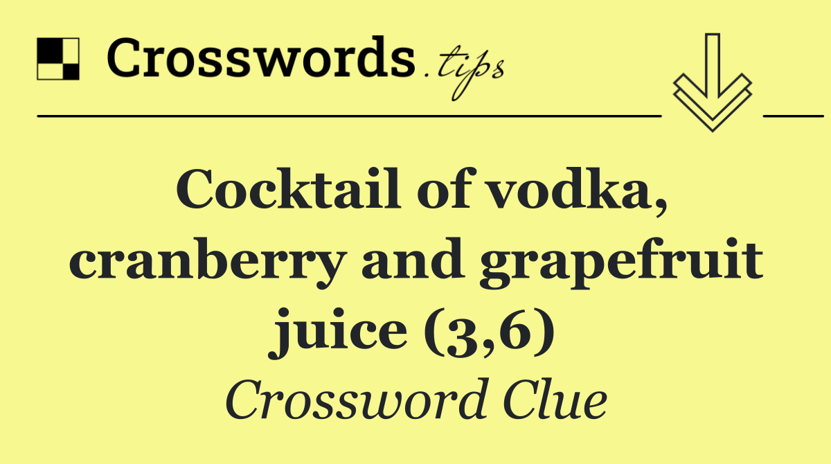 Cocktail of vodka, cranberry and grapefruit juice (3,6)