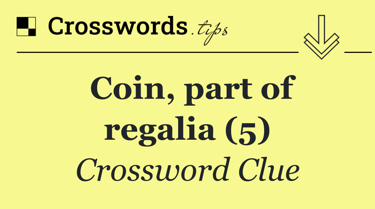 Coin, part of regalia (5)