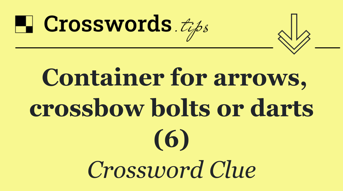 Container for arrows, crossbow bolts or darts (6)