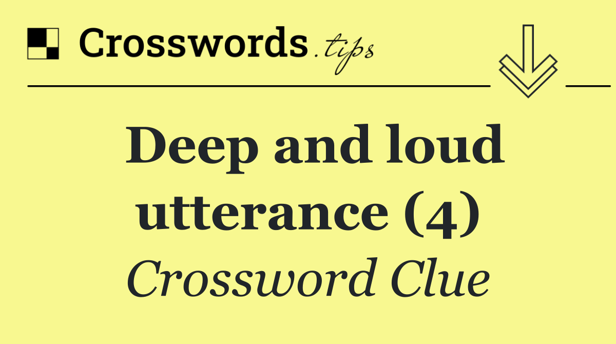 Deep and loud utterance (4)