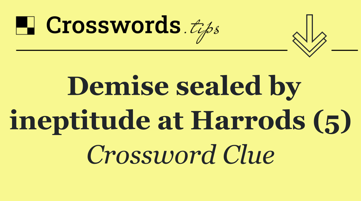 Demise sealed by ineptitude at Harrods (5)