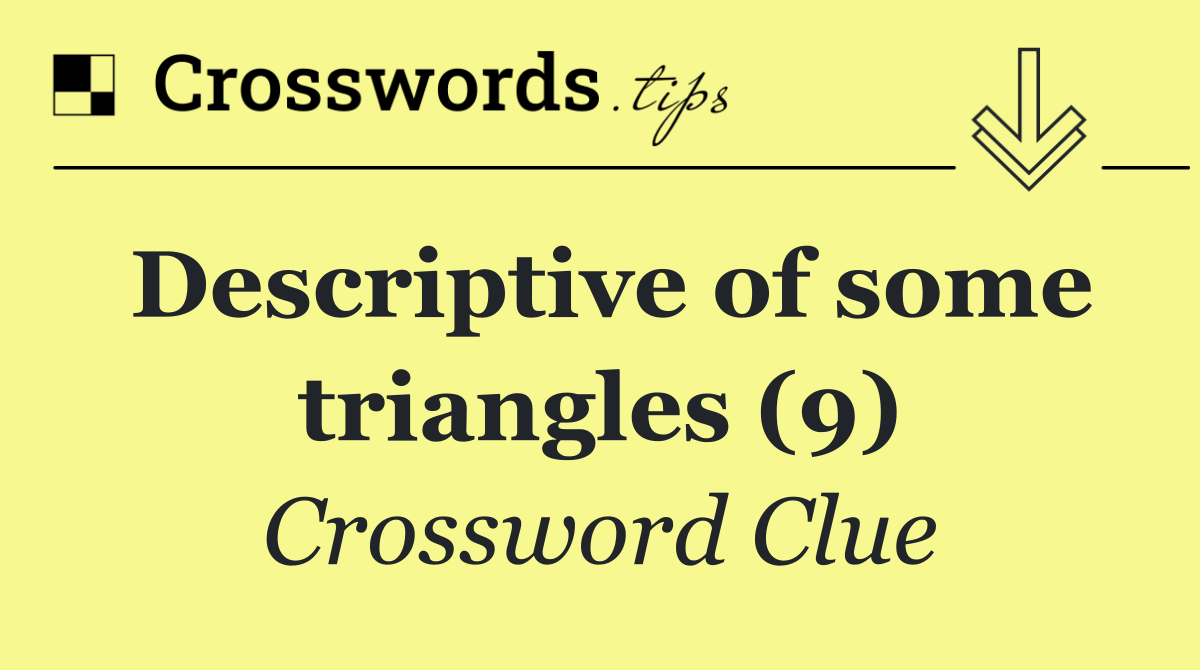 Descriptive of some triangles (9)