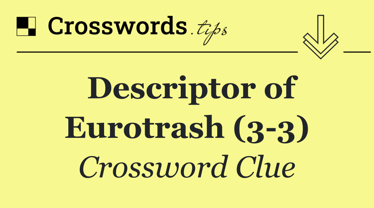 Descriptor of Eurotrash (3 3)