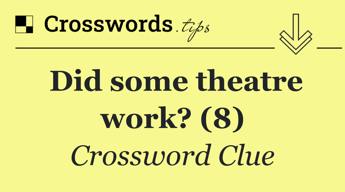 Did some theatre work? (8)