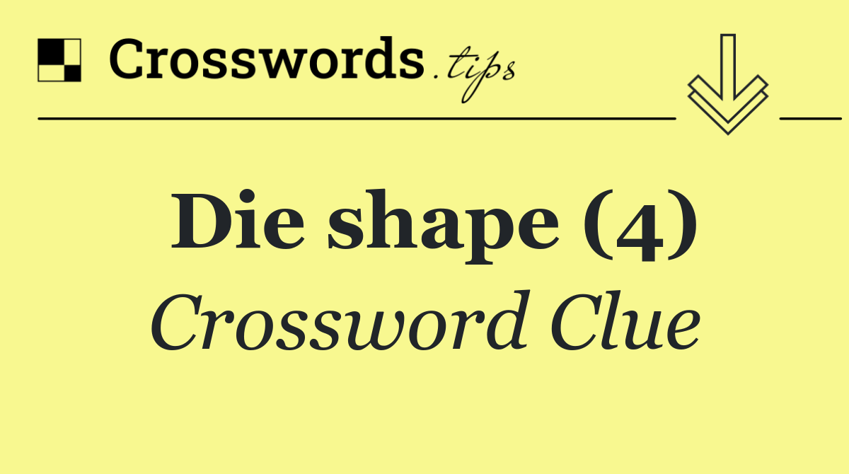 Die shape (4)