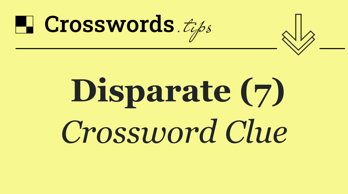Disparate (7)