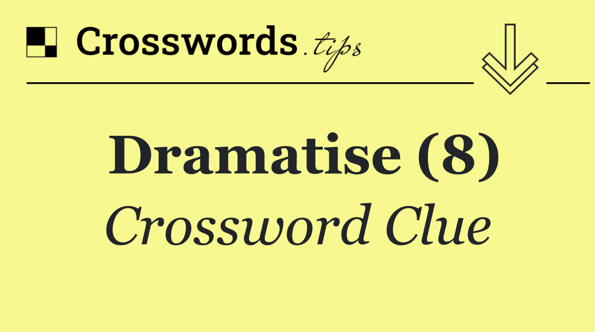 Dramatise (8)