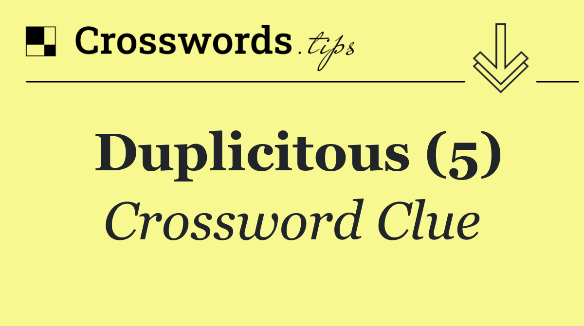 Duplicitous (5)