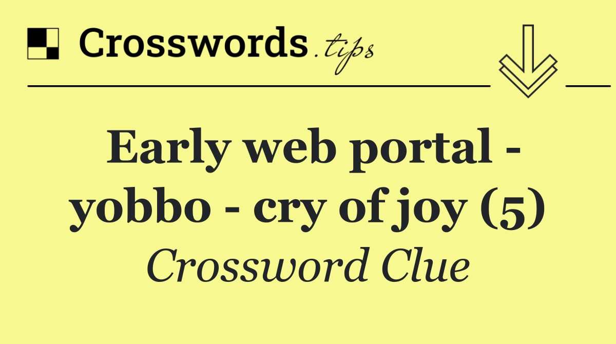 Early web portal   yobbo   cry of joy (5)