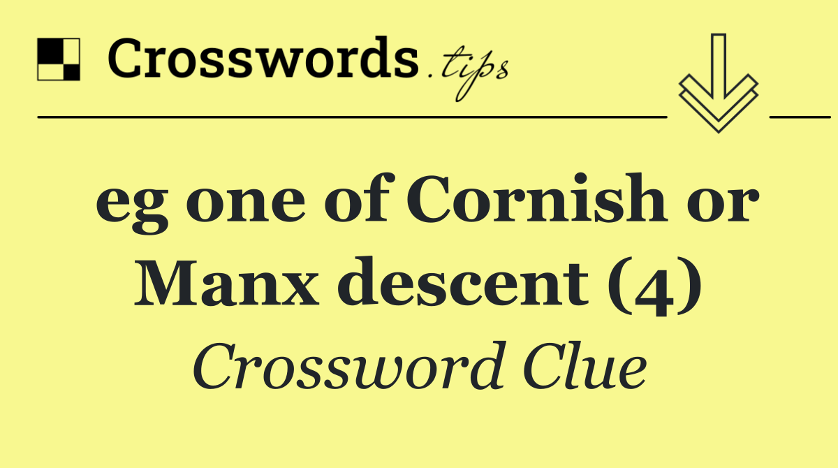 eg one of Cornish or Manx descent (4)