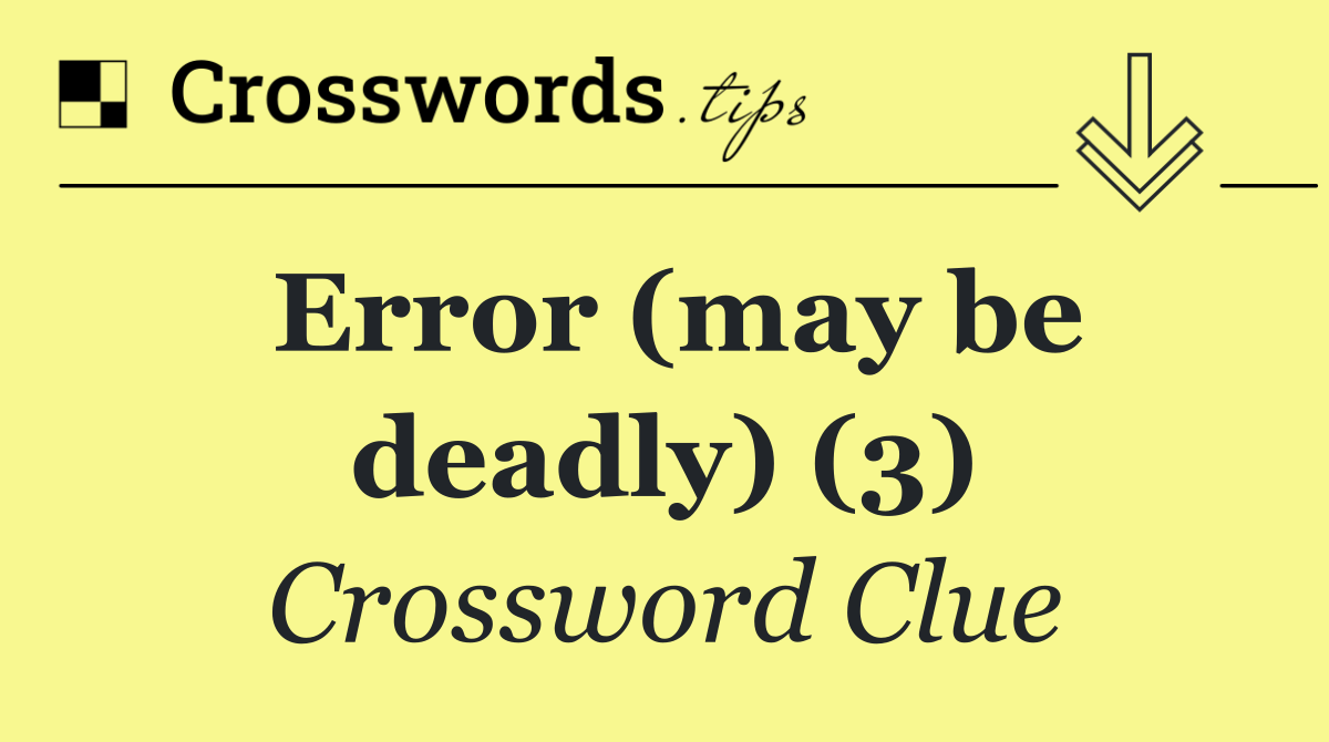 Error (may be deadly) (3)