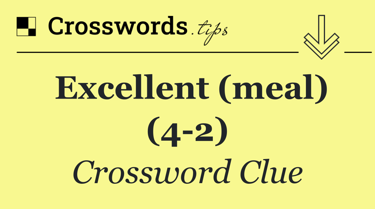 Excellent (meal) (4 2)