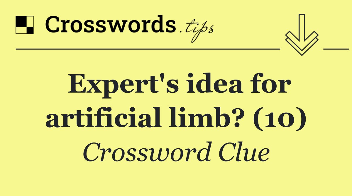 Expert's idea for artificial limb? (10)