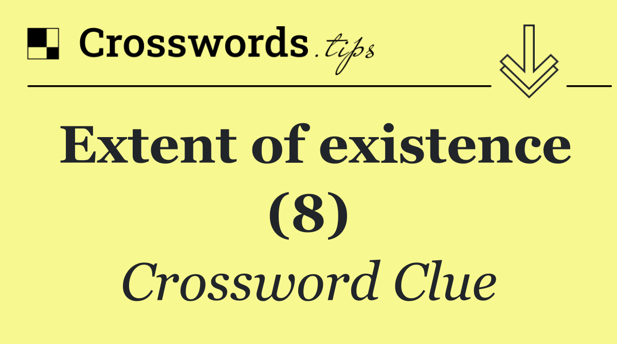 Extent of existence (8)