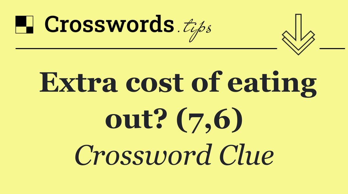 Extra cost of eating out? (7,6)