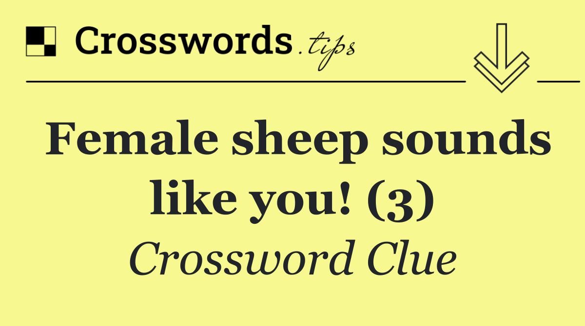 Female sheep sounds like you! (3)