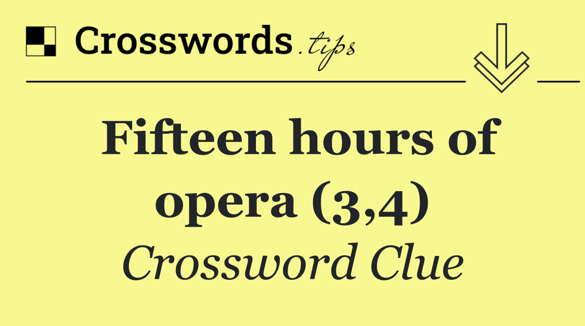 Fifteen hours of opera (3,4)