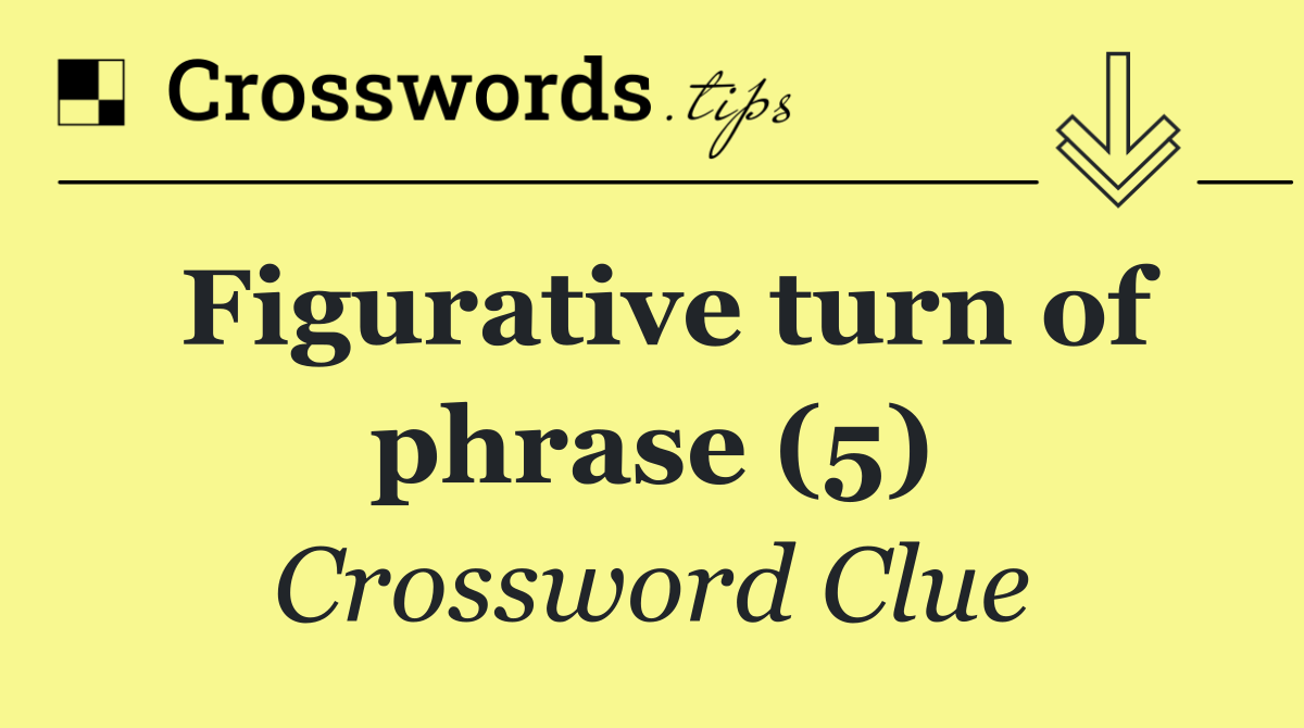 Figurative turn of phrase (5)