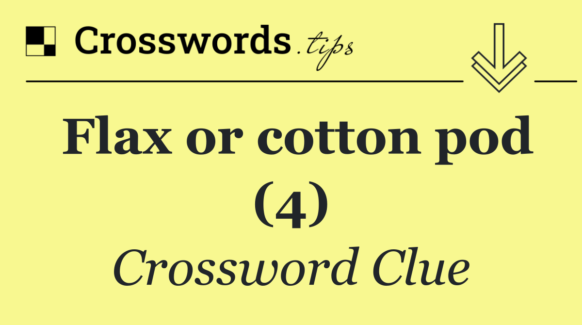 Flax or cotton pod (4)