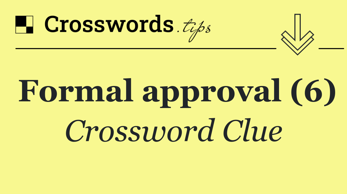 Formal approval (6)
