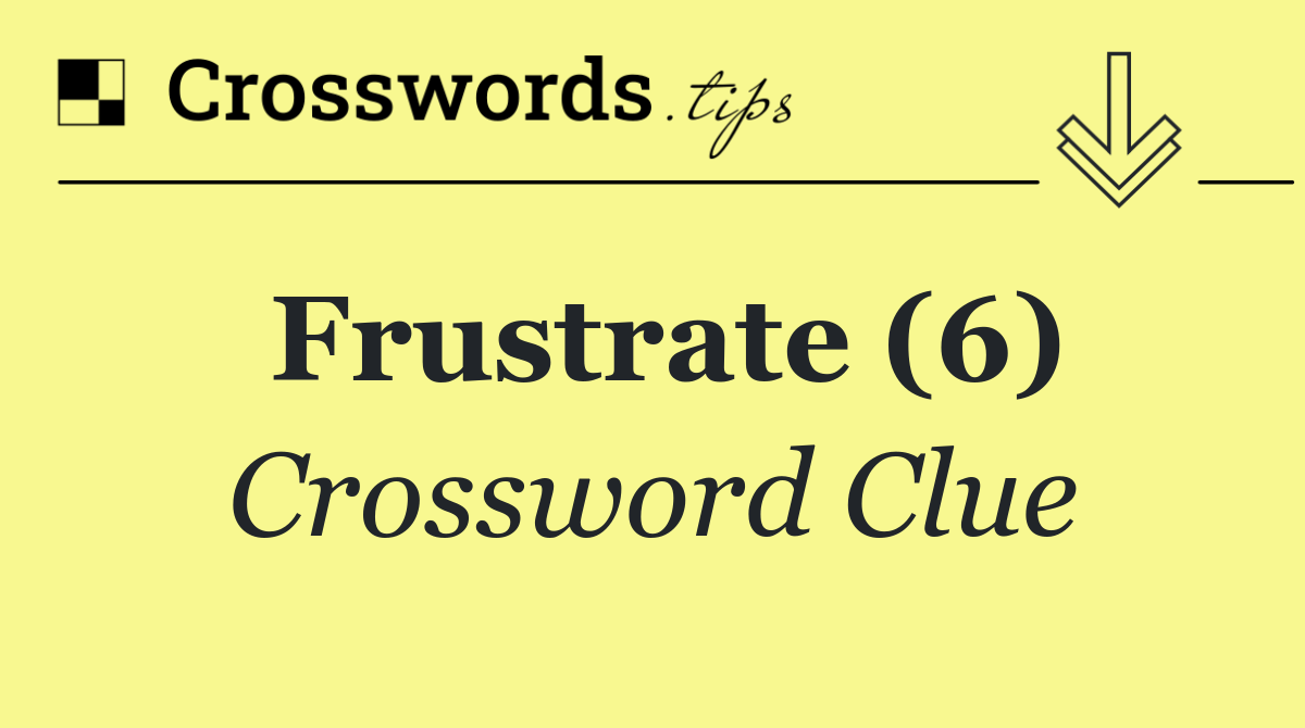 Frustrate (6)