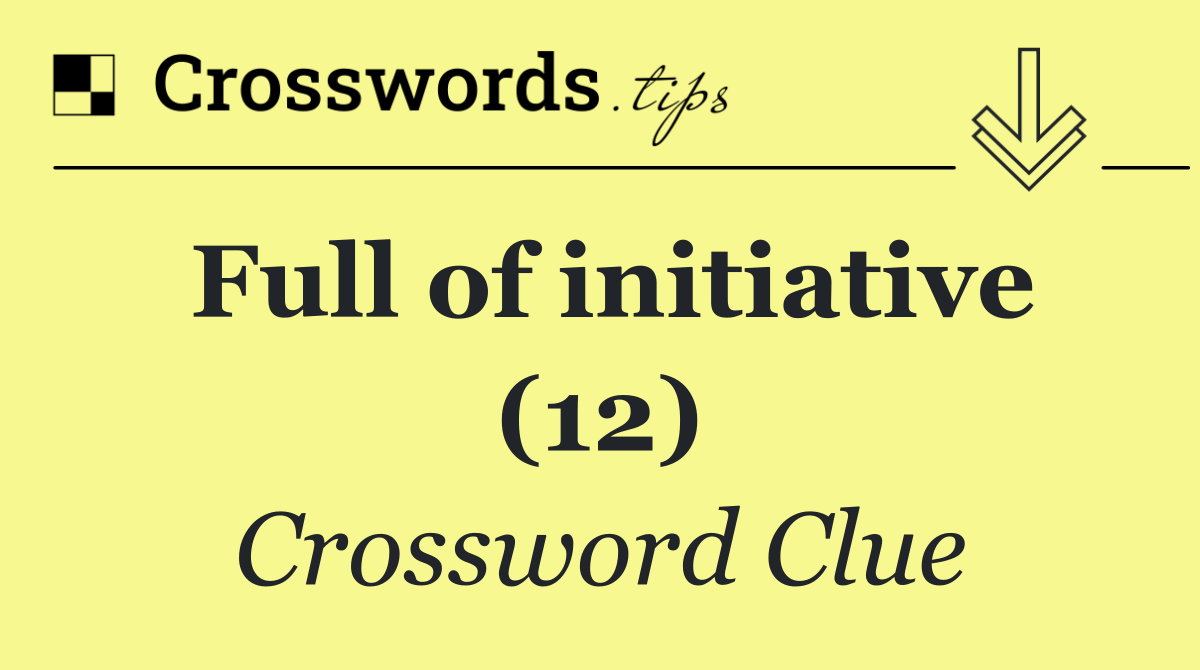 Full of initiative (12)