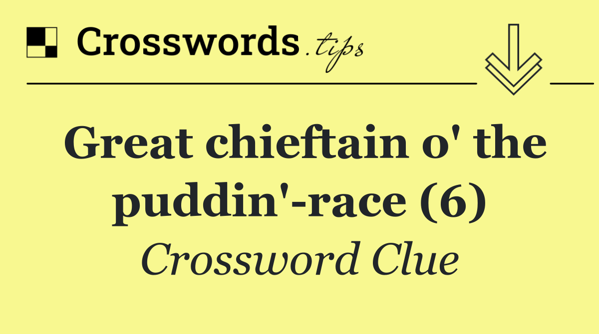 Great chieftain o' the puddin' race (6)