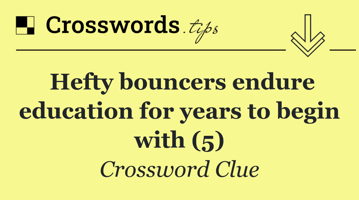 Hefty bouncers endure education for years to begin with (5)