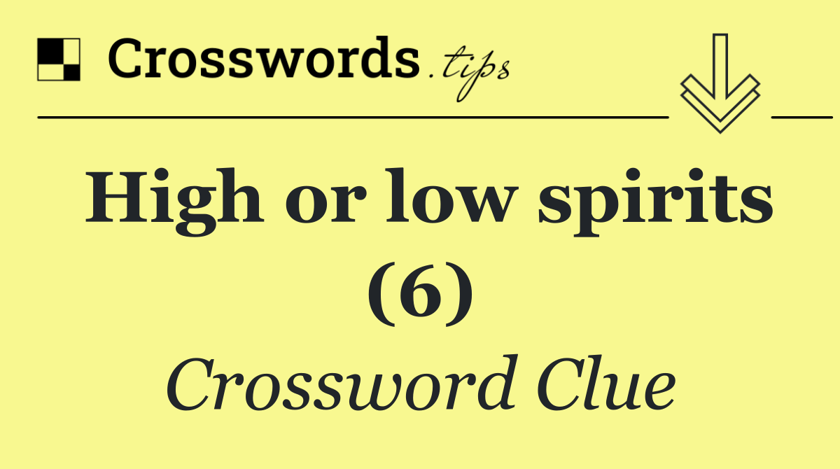 High or low spirits (6)