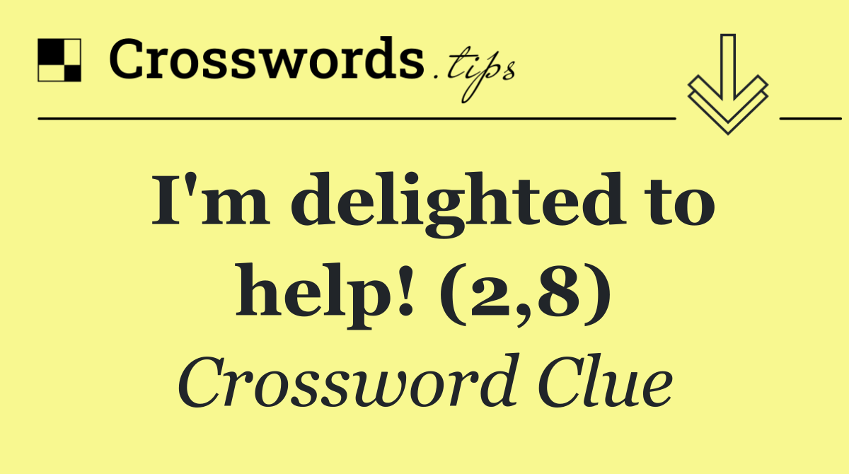 I'm delighted to help! (2,8)
