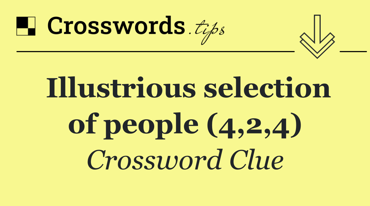Illustrious selection of people (4,2,4)